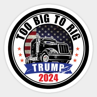 Trump 2024 Too Big To Rig Sticker